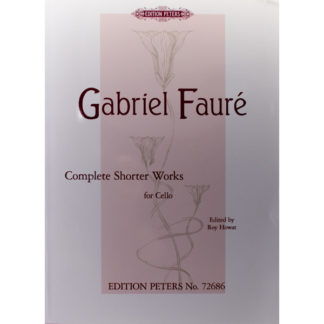 Gabriel Fauré Complete Shorter Works for cello