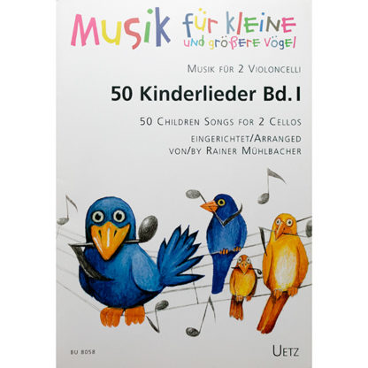 50 Kinderlieder Bd.1 Musik für kleine und grossere Vögel Violoncelli