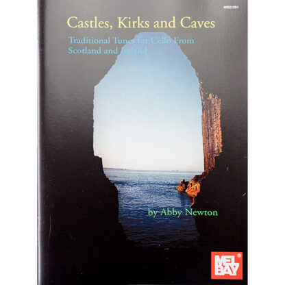 Castles, Kirks and Caves Traditional tunes for cello from Scotland and Ireland
