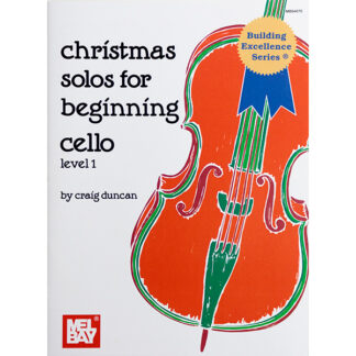 Christmas Solos for Beginning Cello Level 1 (Craig Duncan) Building Excellence Series